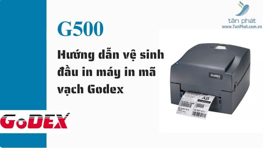Hướng dẫn vệ sinh đầu in máy in mã vạch Godex G500/G530