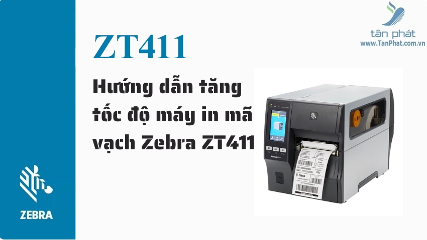 Hướng dẫn tăng tốc độ máy in mã vạch Zebra ZT411
