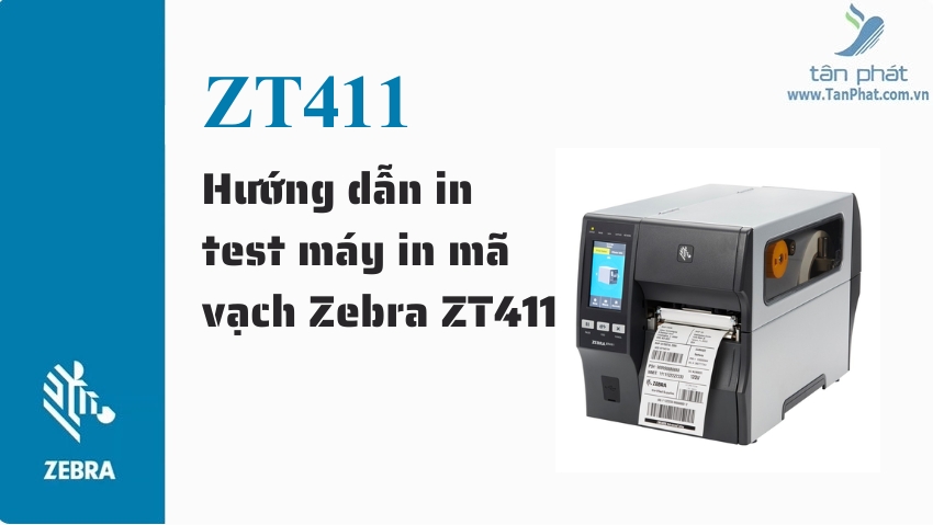 Hướng dẫn in test máy in mã vạch Zebra ZT411