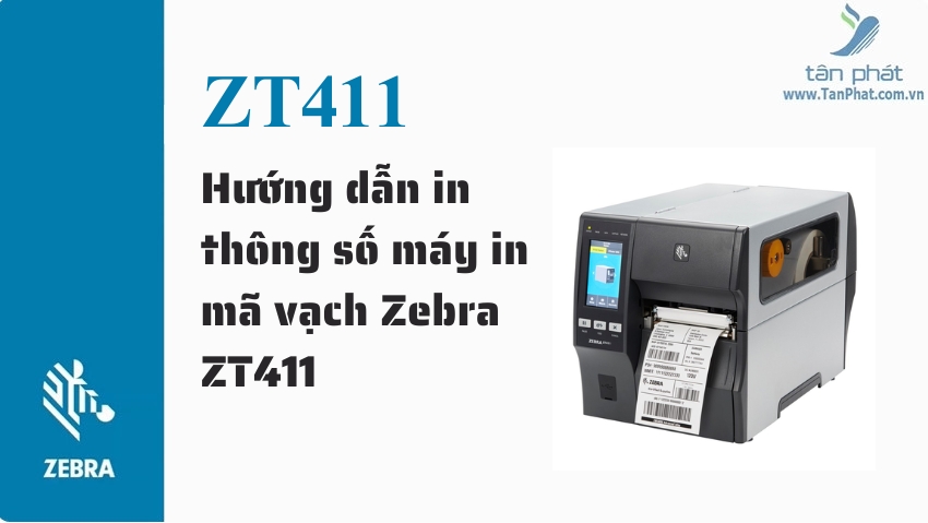 Hướng dẫn in thông số máy in mã vạch Zebra ZT411