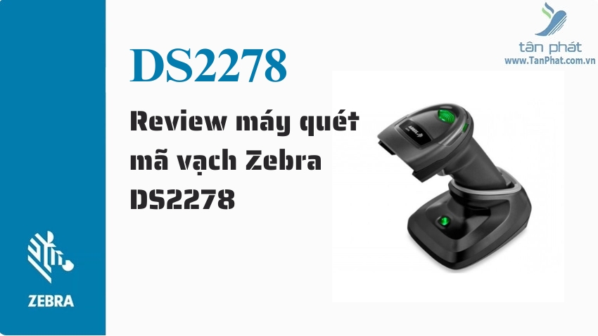 Review máy quét mã vạch Zebra DS2278