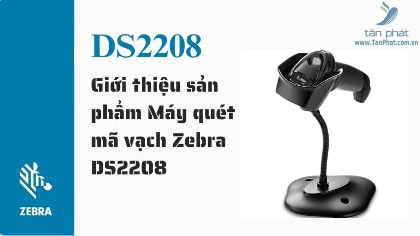 Giới thiệu sản phẩm Máy quét mã vạch Zebra DS2208