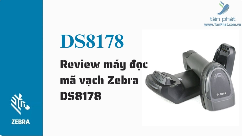 Review máy đọc mã vạch Zebra DS8178