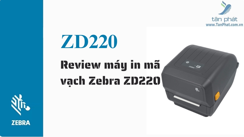 Review máy in mã vạch Zebra ZD220