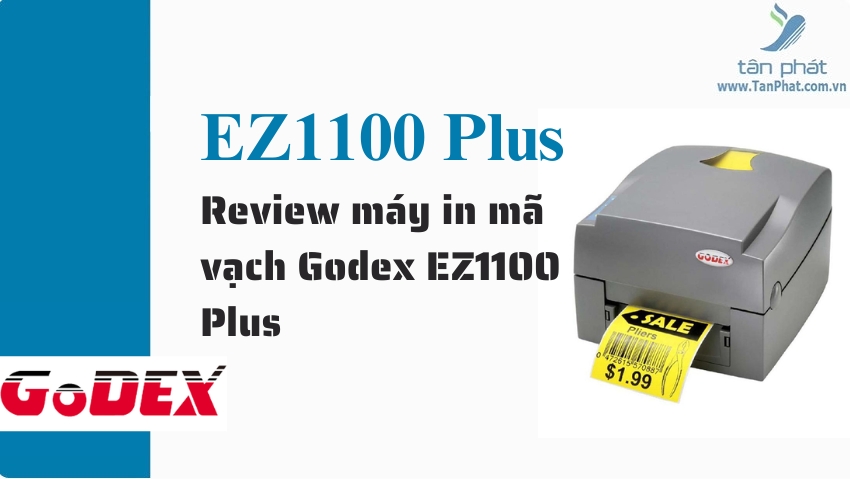 Review máy in mã vạch Godex EZ1100Plus