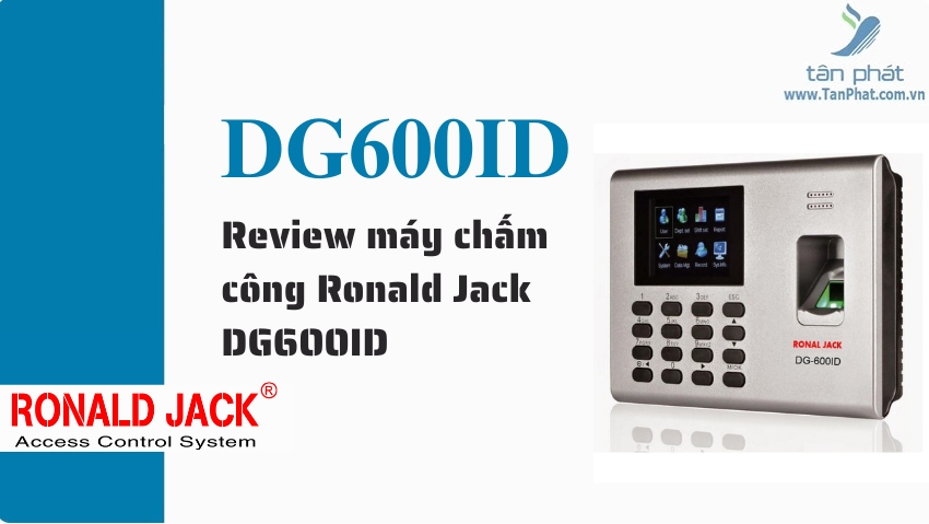 Review máy chấm công Ronald Jack DG600ID