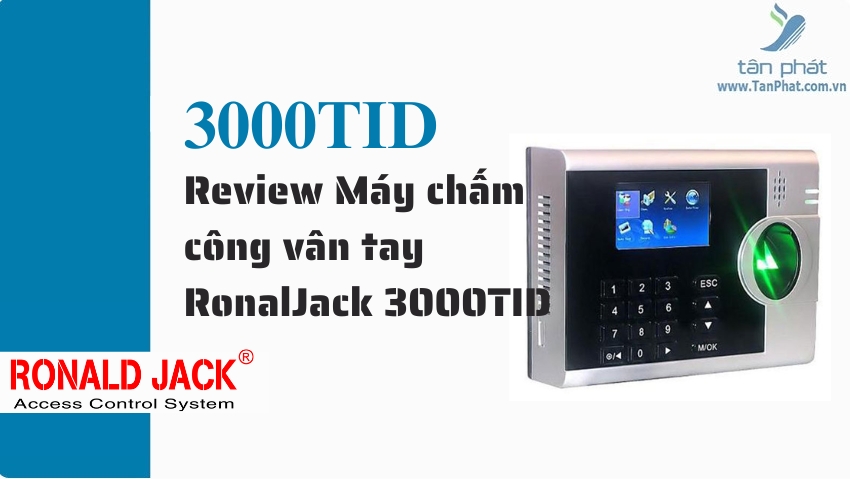 Review Máy chấm công vân tay RonalJack 3000TID