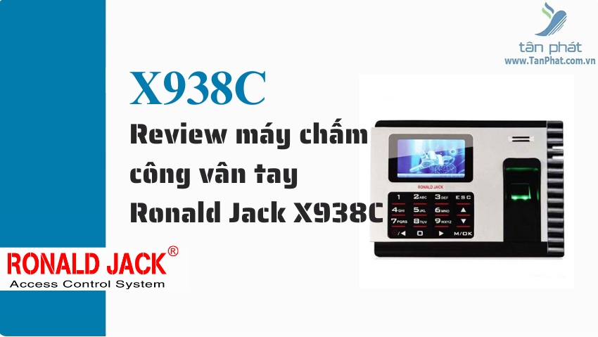 Review máy chấm công vân tay Ronald Jack X938C
