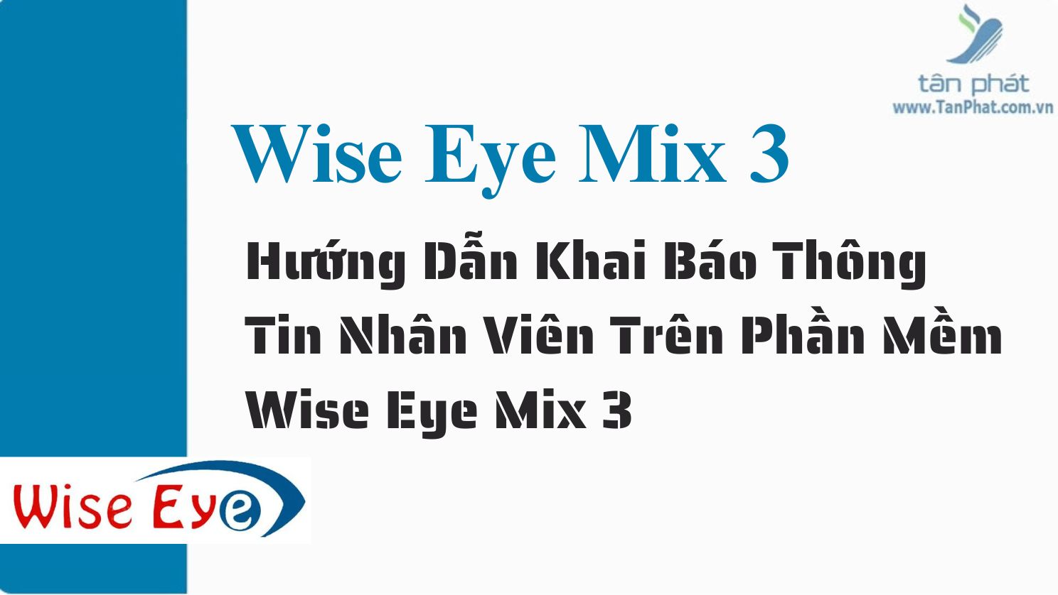 Hướng dẫn khai báo thông tin nhân viên trên phần mềm Wise Eye Mix 3 trên máy RJ550 RJ550A RJ550 Plus RJ850A RJ1000 ZKT360 K300 X938C X958C X958A  T8plus X989C RJ919 RJ879C T6C  B3C SC4