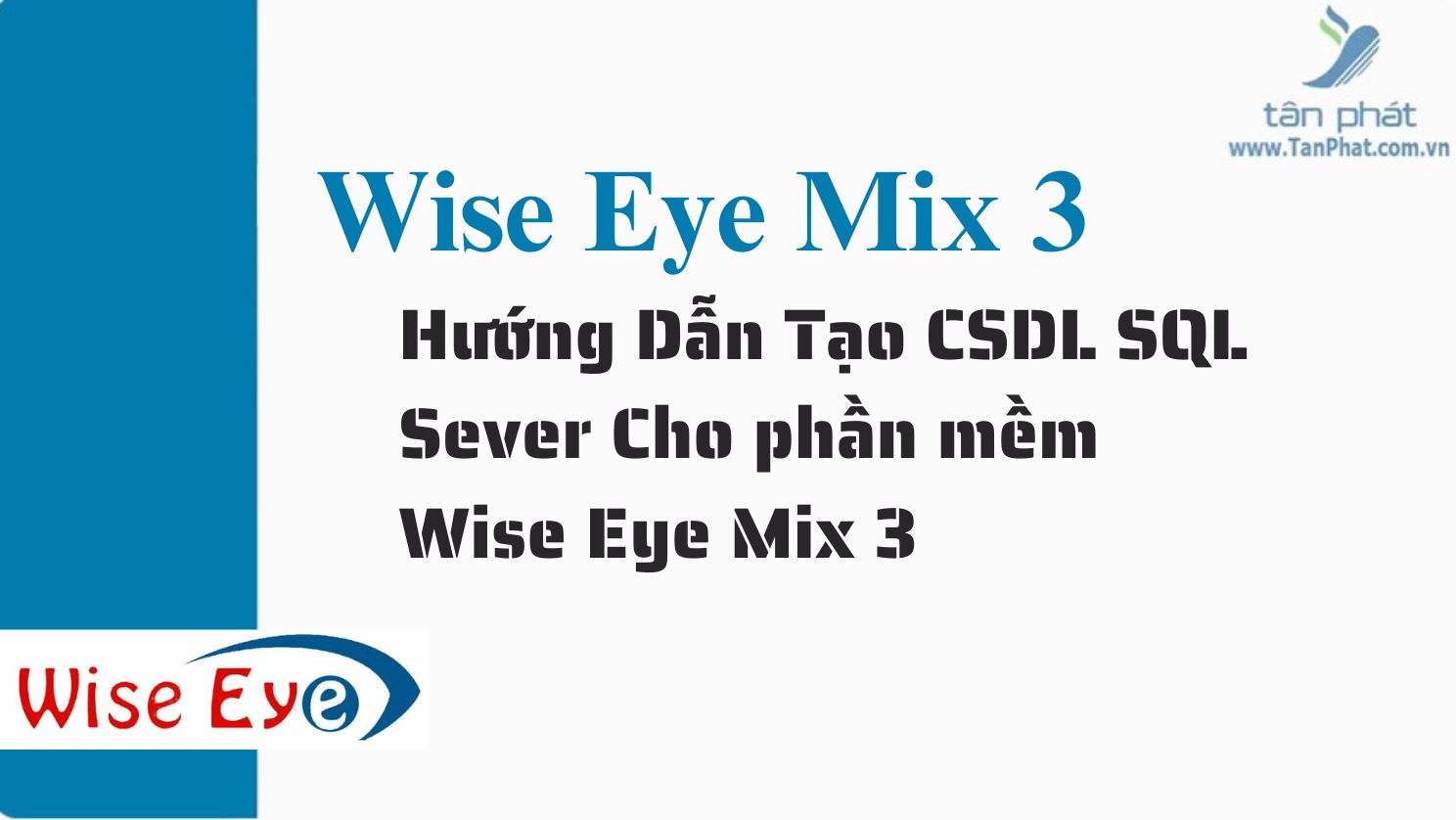 Hướng Dẫn Tạo CSDL SQL Sever Cho phần mềm Wise Eye Mix 3 trên máy RJ550 RJ550A RJ550 Plus RJ850A RJ1000 ZKT360 K300 X938C X958C X958A  T8plus X989C RJ919 RJ879C T6C  B3C SC403 IN05 U160 G