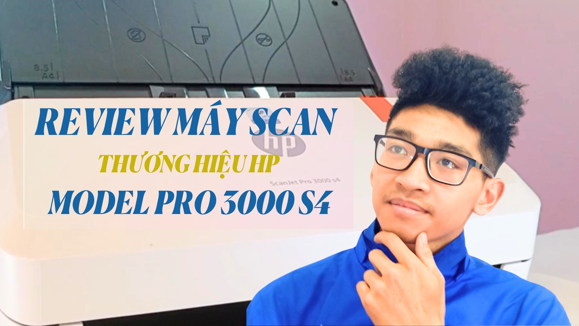 REVIEW MÁY SCAN THƯƠNG HIỆU HP MODEL PRO 3000 S4