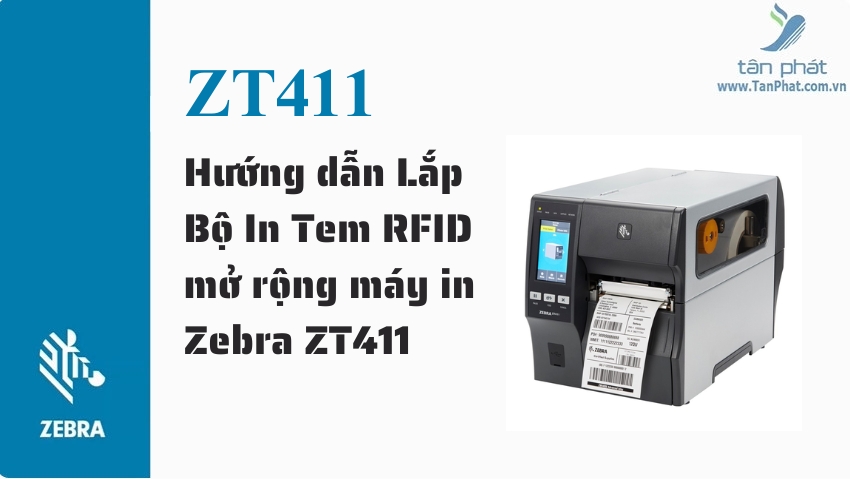 Hướng dẫn Lắp Bộ In Tem RFID mở rộng máy in Zebra ZT411