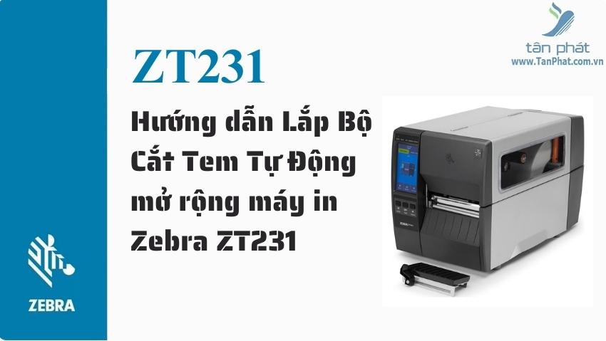 Hướng dẫn Lắp Bộ Cắt Tem Tự Động mở rộng máy in Zebra ZT231