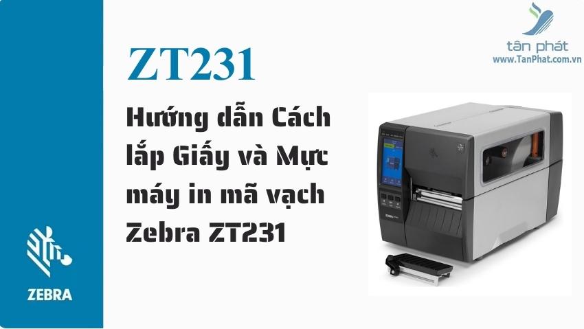 Hướng dẫn Cách lắp Giấy và Mực máy in mã vạch Zebra ZT231