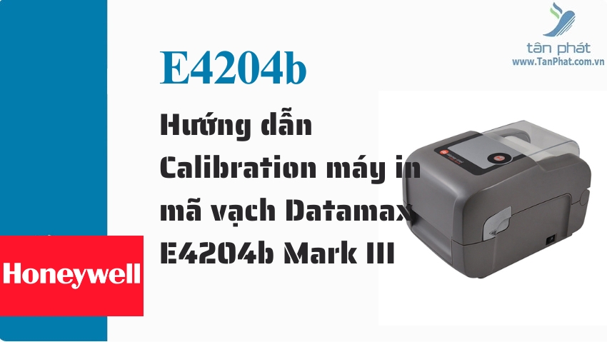 Hướng dẫn Calibration máy in mã vạch Datamax E4204b Mark III