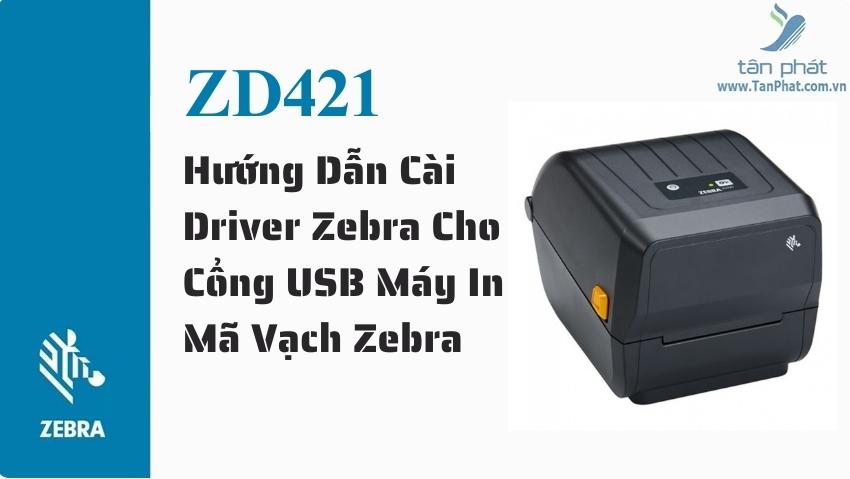 Hướng Dẫn Cài Driver Zebra Cho Cổng USB Máy In Mã Vạch Zebra