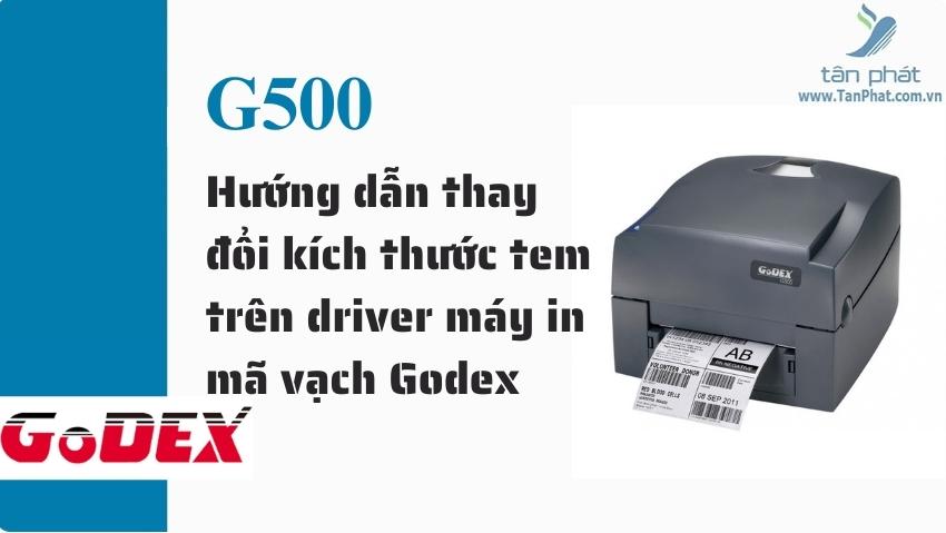 Hướng dẫn thay đổi kích thước tem trên driver máy in mã vạch Godex