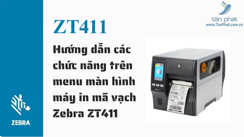 Hướng dẫn các chức năng trên menu màn hình máy in mã vạch Zebra ZT411