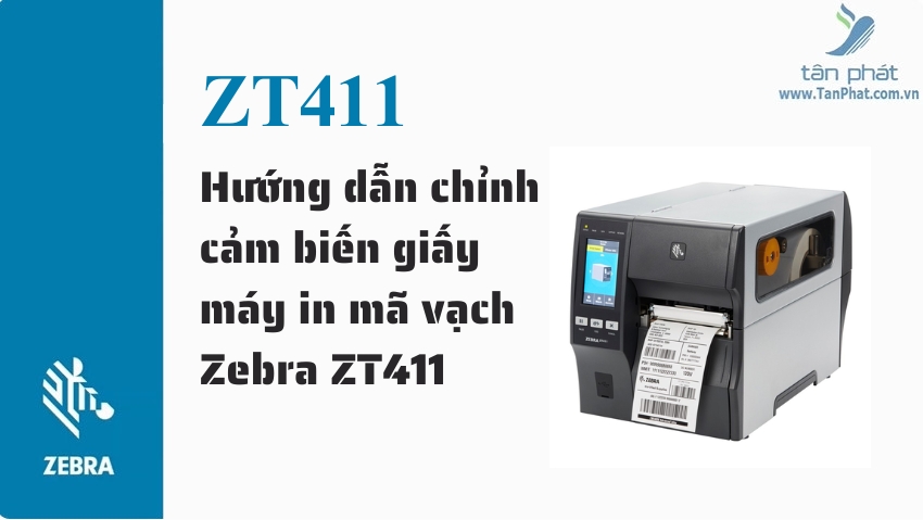 Hướng dẫn chỉnh cảm biến giấy máy in mã vạch Zebra ZT411