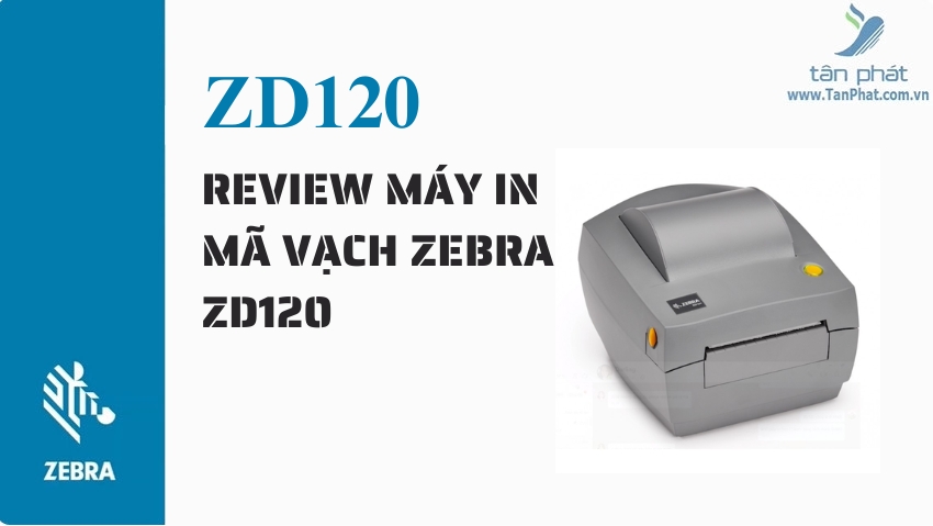 REVIEW MÁY IN MÃ VẠCH ZEBRA ZD120