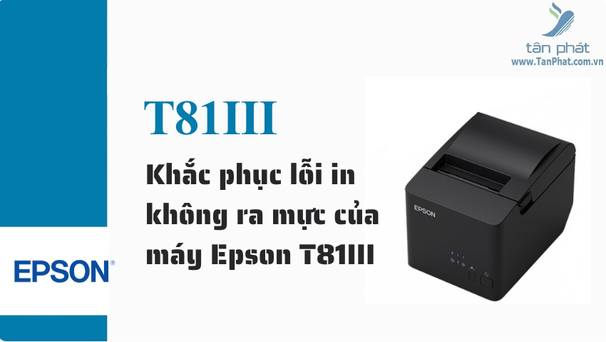 Khắc phục lỗi in không ra mực của máy Epson T81III