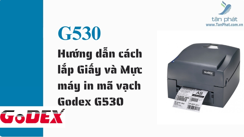 Hướng dẫn cách lắp Giấy và Mực máy in mã vạch Godex G530