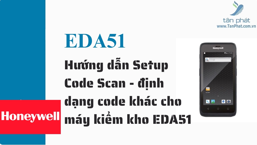 Hướng dẫn Setup Code Scan - định dạng code khác cho máy kiểm kho EDA51