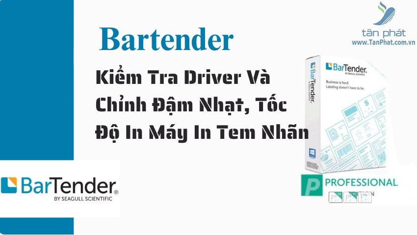 Kiểm Tra Driver Và Chỉnh Đậm Nhạt, Tốc Độ In Máy In Tem Nhãn