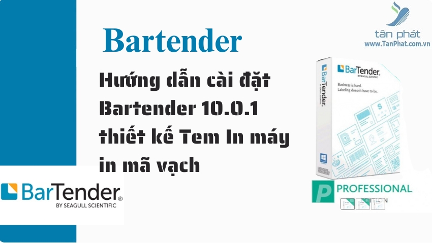 Hướng dẫn cài đặt Bartender 10.0.1 thiết kế Tem In máy in mã vạch