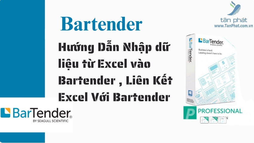 Hướng Dẫn Nhập dữ liệu từ Excel vào Bartender , Liên Kết Excel Với Bartender 