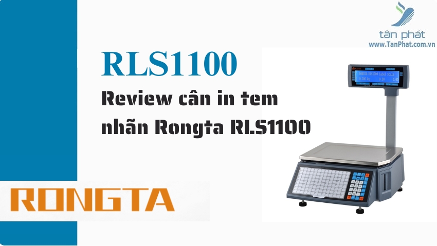 Review cân in tem nhãn Rongta RLS1100
