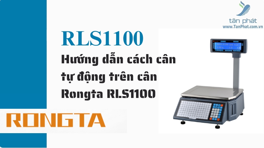 Hướng dẫn cách cân tự động trên cân Rongta RLS1000 và RLS1100