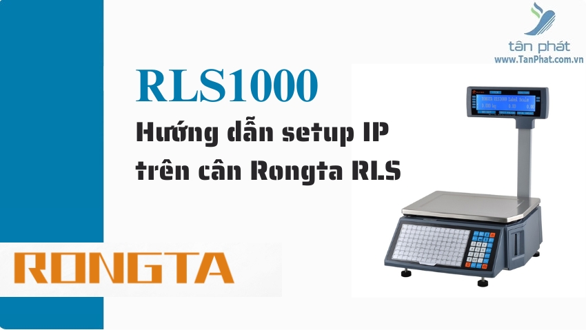 Hướng dẫn setup ip trên cân Rongta RLS