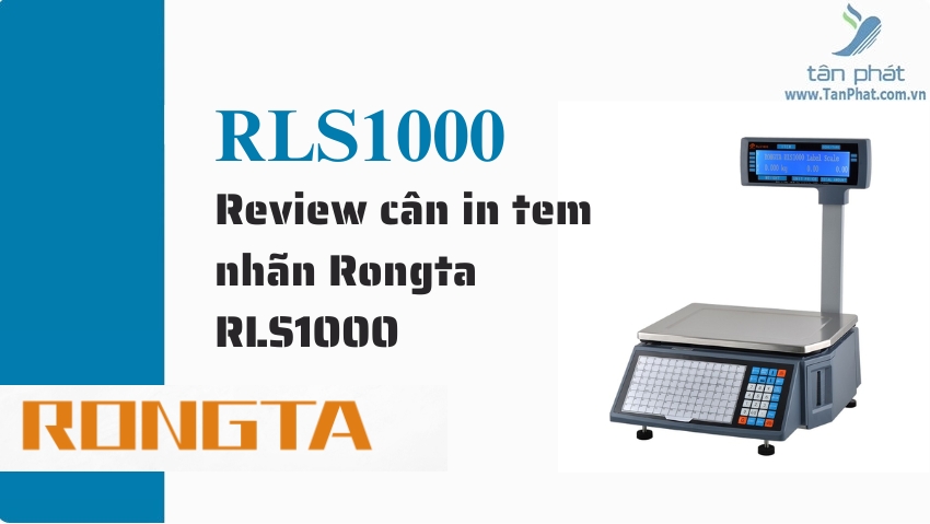 Review cân in tem nhãn Rongta RLS1000
