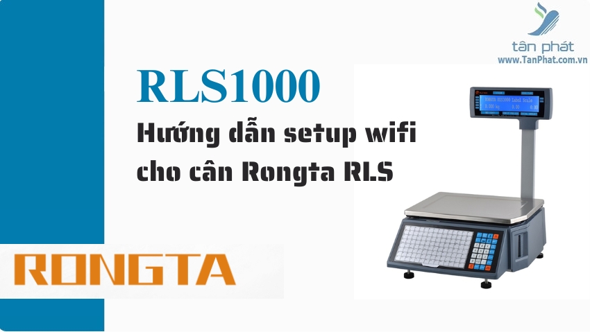 Hướng dẫn setup wifi cho cân Rongta RLS