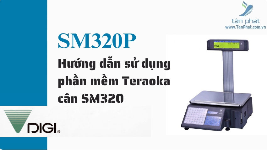 Hướng dẫn sử dụng phần mềm Teraoka cân SM320