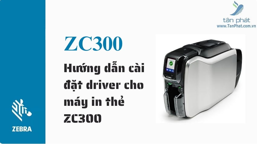 Hướng dẫn cài đặt driver cho máy in thẻ ZC300