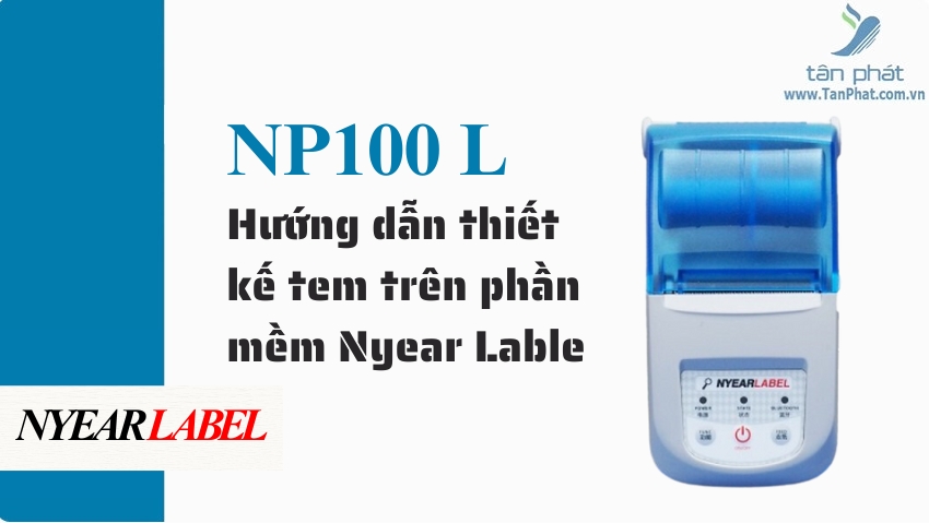 Hướng dẫn thiết kế tem trên phần mềm Nyear Lable