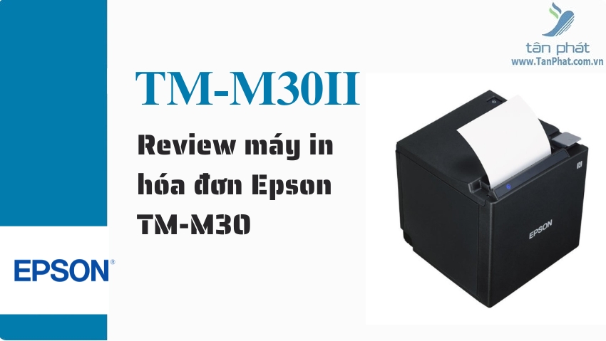 Review máy in hóa đơn Epson TM-M30