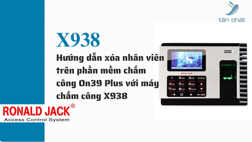 Hướng dẫn xóa nhân viên trên phần mềm chấm công On39 Plus với máy chấm công X938