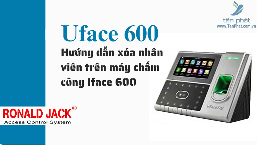 Hướng dẫn xóa nhân viên trên máy chấm công Iface 600