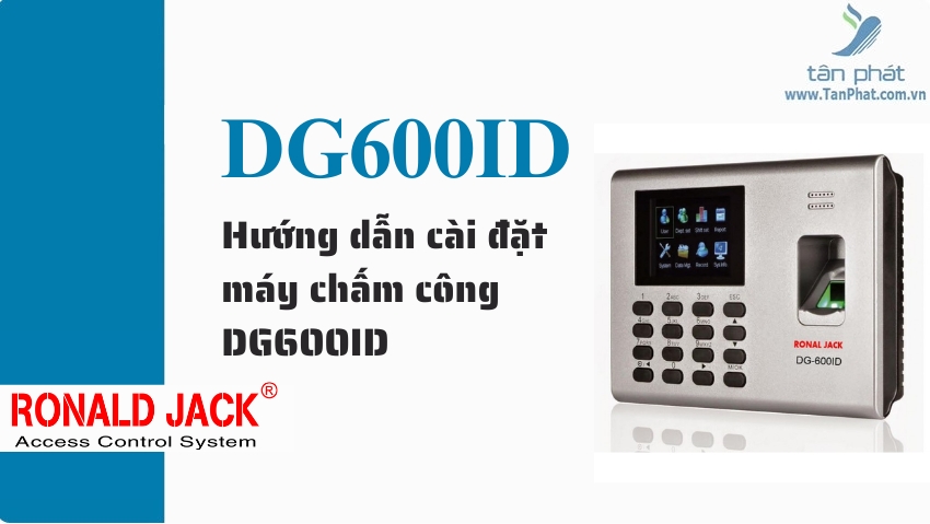 Hướng dẫn cài đặt máy chấm công DG600ID