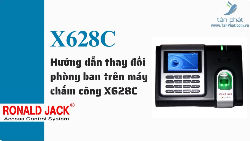 Hướng dẫn thay đổi phòng ban trên máy chấm công X628C