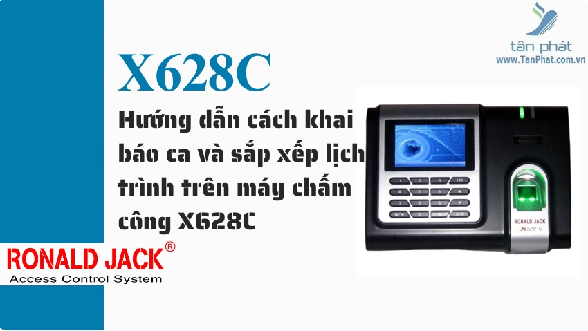 Hướng dẫn cách khai báo ca và sắp xếp lịch trình trên máy chấm công X628C