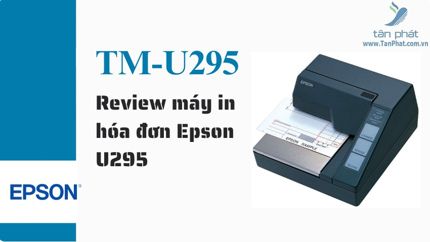 Review máy in hóa đơn Epson U295
