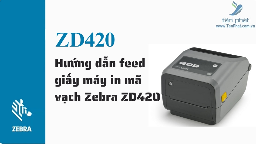 Hướng dẫn feed giấy máy in mã vạch Zebra ZD420