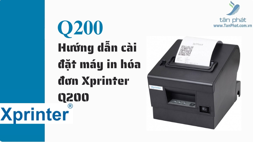 Hướng dẫn cài đặt máy in hóa đơn Xprinter Q200