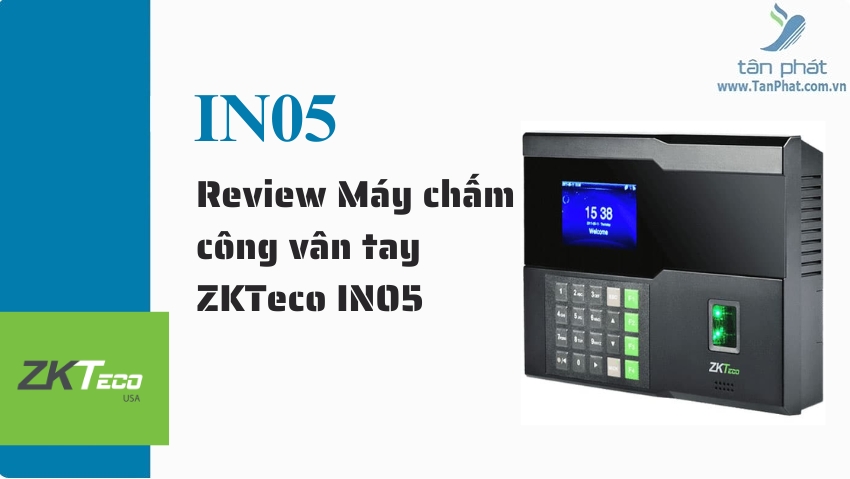 Review Máy chấm công vân tay ZKTeco IN05