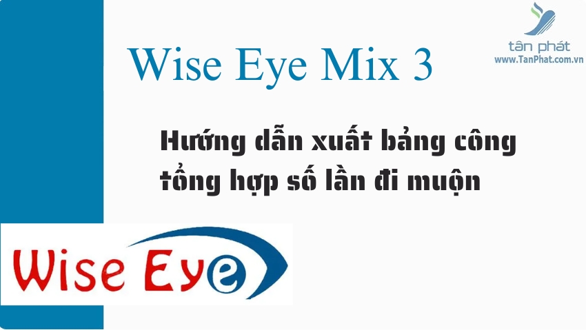 Hướng dẫn xuất bảng công tổng hợp số lần đi muộn