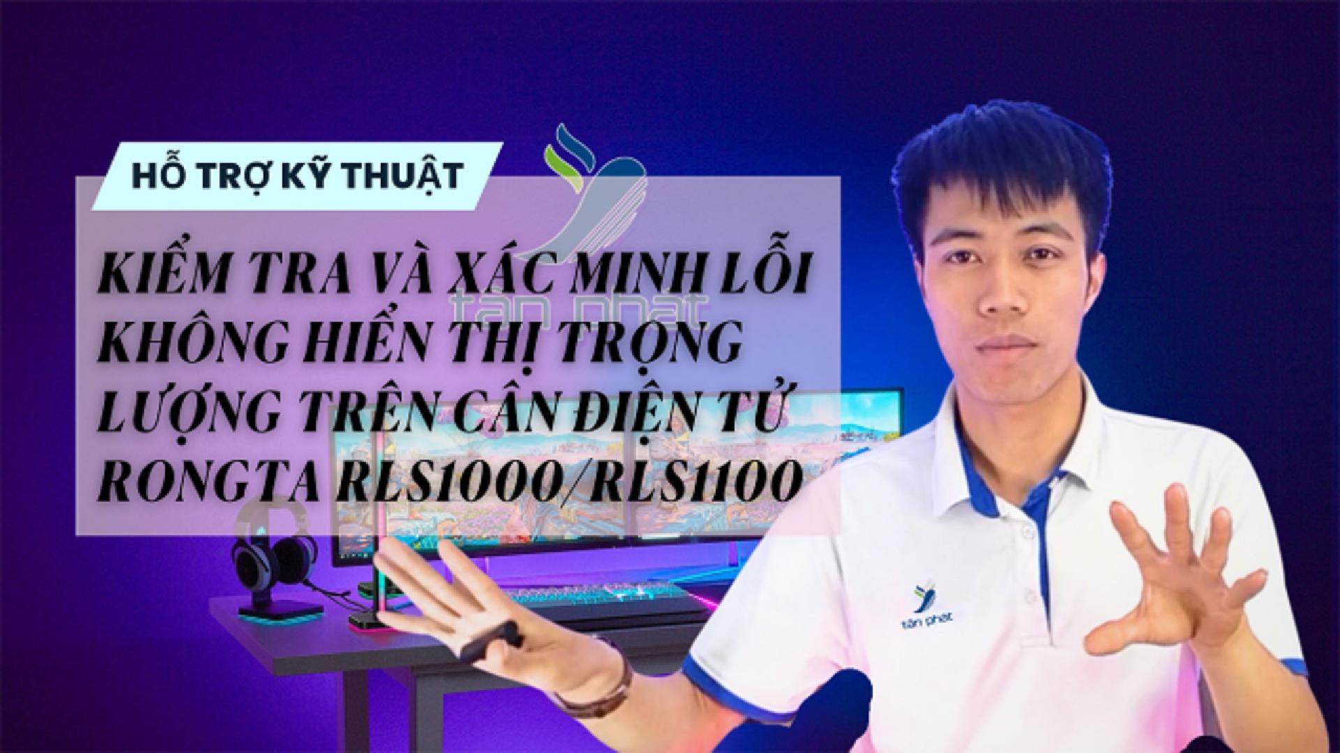 CASE #45 | KIỂM TRA VÀ XÁC MINH LỖI KHÔNG HIỂN THỊ TRỌNG LƯỢNG CÂN ĐIỆN TỬ RONGTA RLS1000